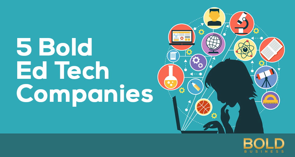 5 Bold Ed Tech Companies