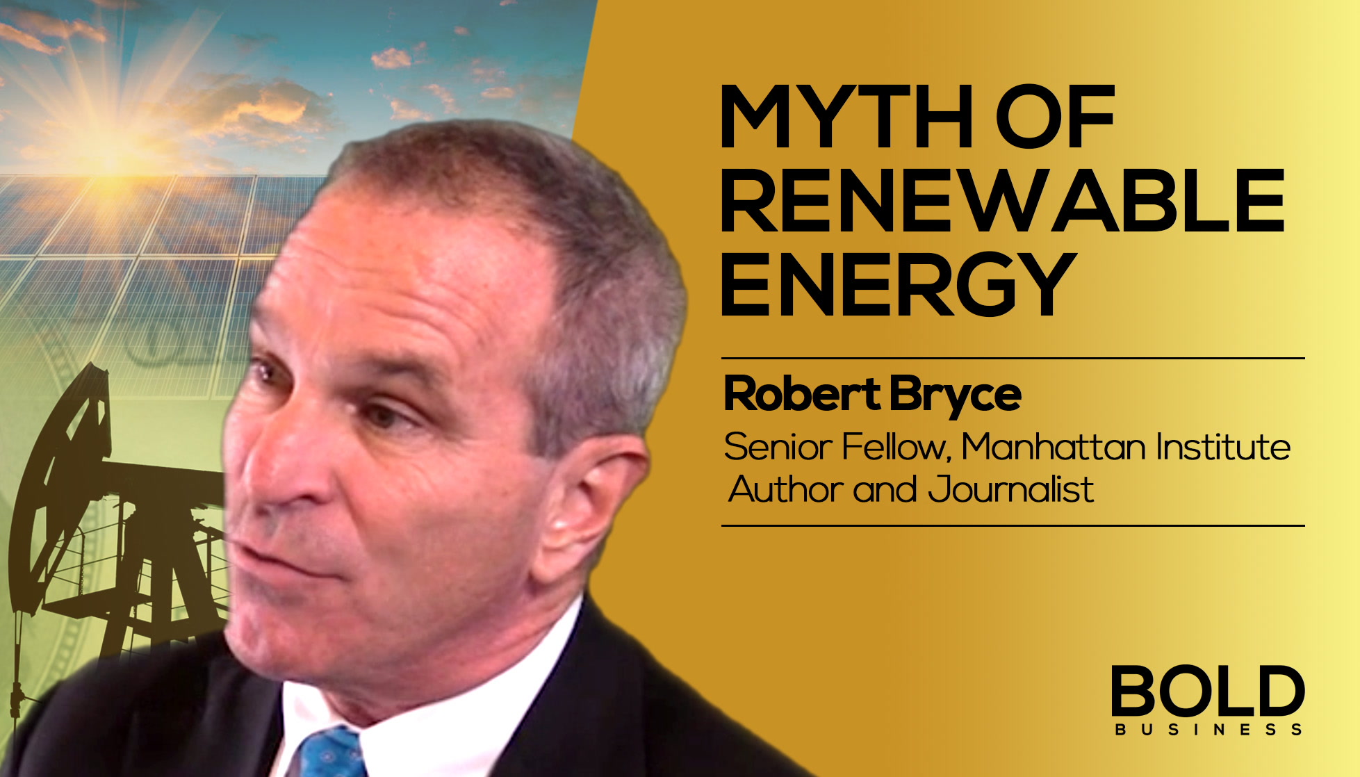 Robert Bryce: Myth of Renewable Energy