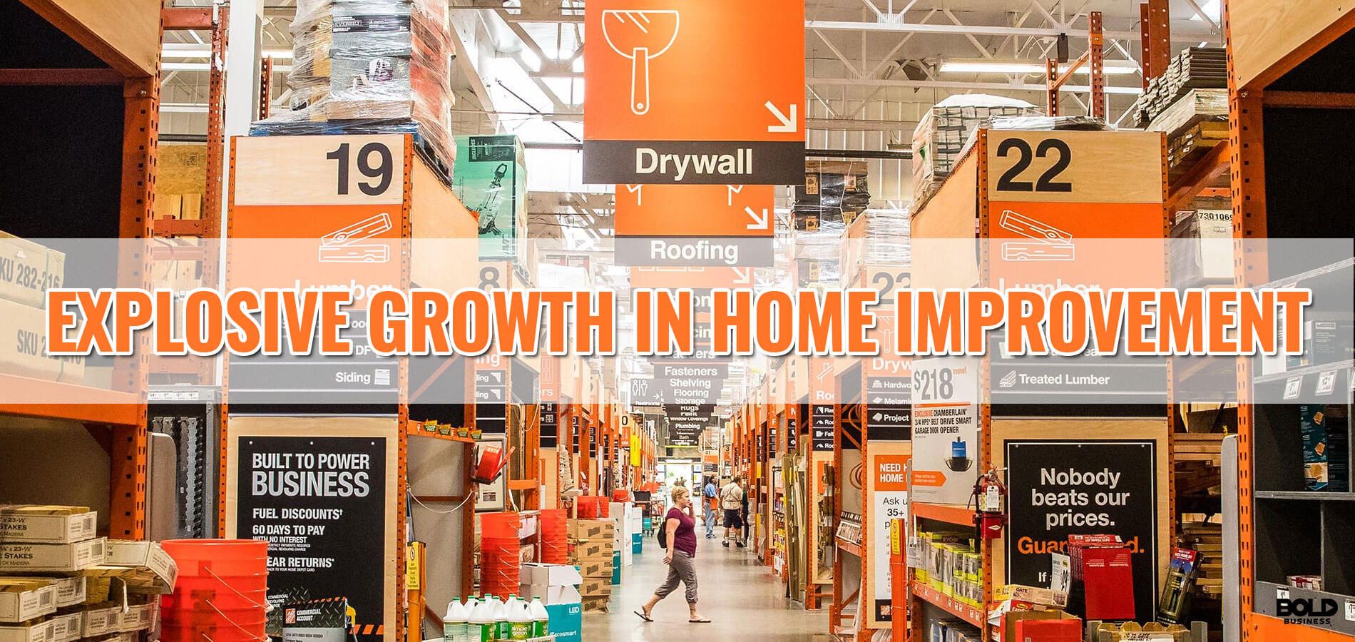 Explosive growth In Home Improvement