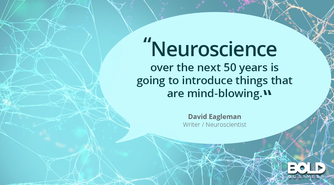David Eagleman, Standford Neuroscientist quote on Neuroscience