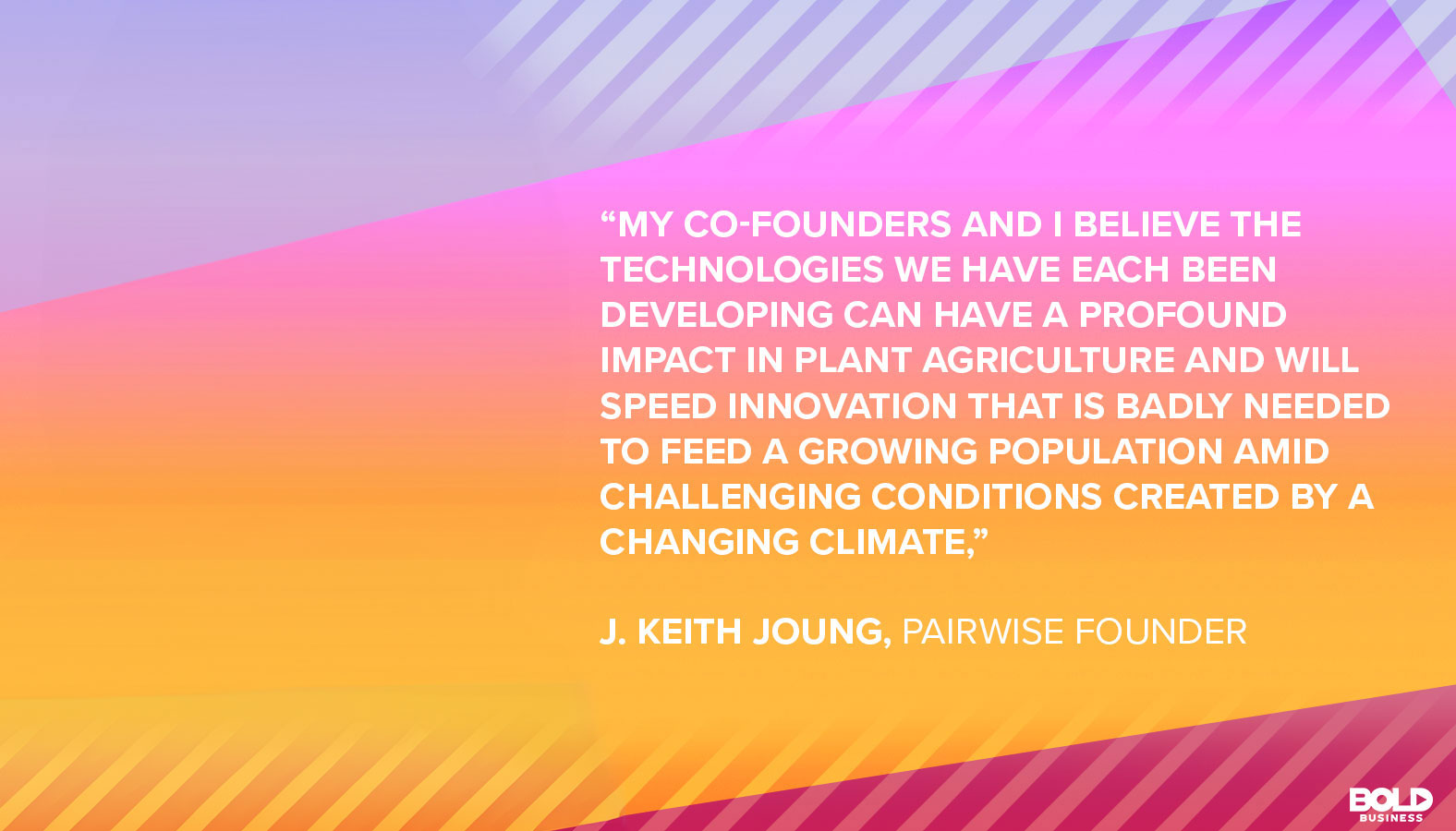 Impact of Pairwise on Agriculture Dr. J. Keith Joung, Pairwise founder Discusses CRISPR technology in agriculture