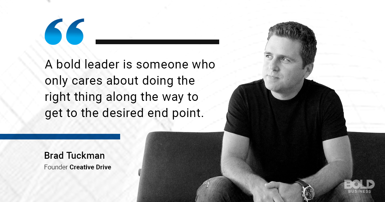a photo quote of Brad Tuckman, founder of Creative Drive, on doing what's right as a leader