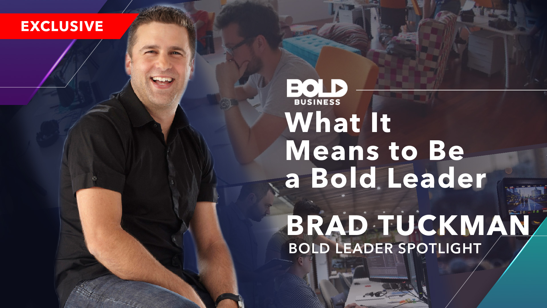 Brad Tuckman: What It Means To Be A Bold Leader?