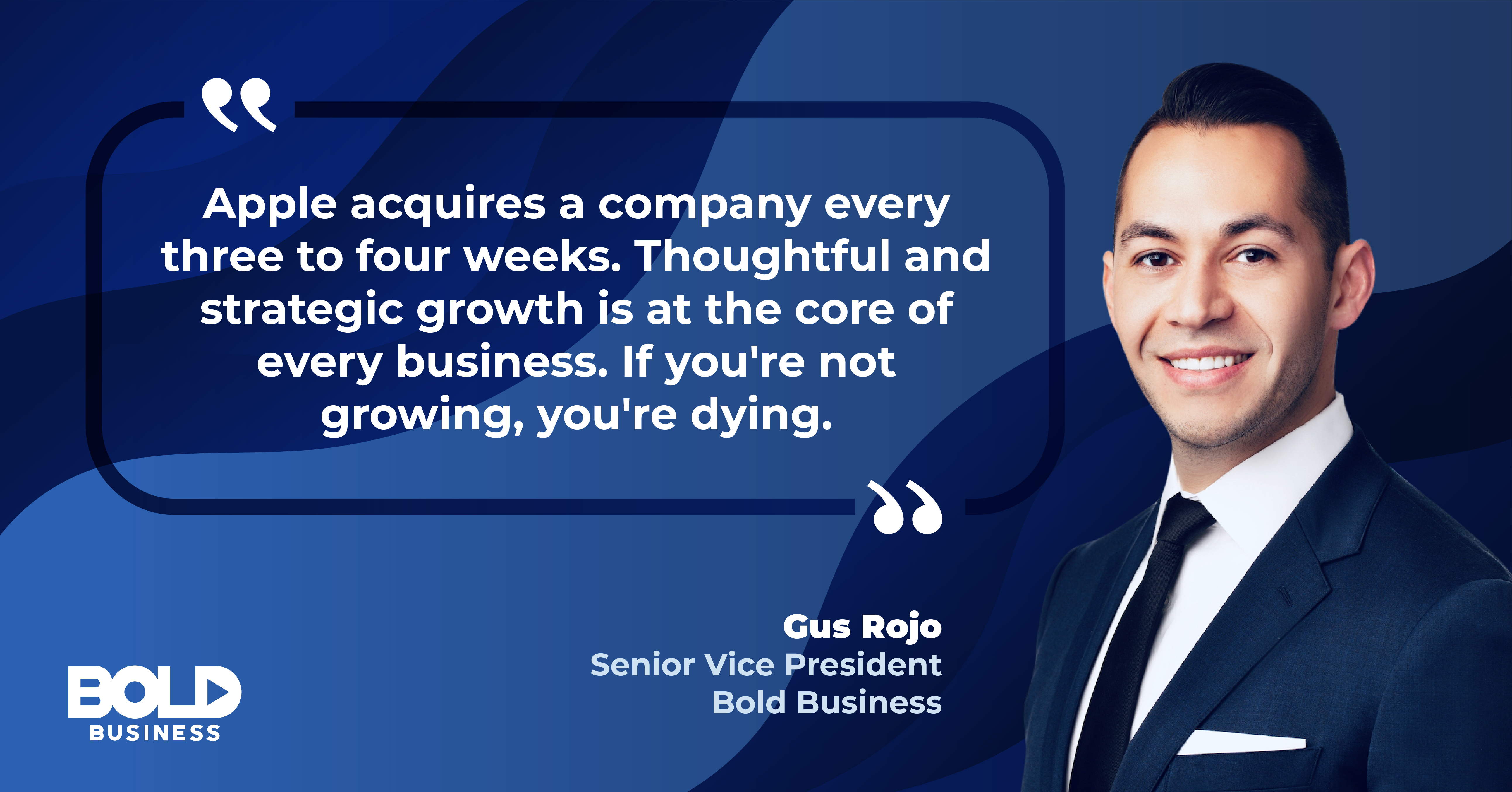 Gus Rojo Bold Business Mergers and Acquisitions